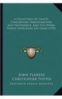 Collection of Tracts Concerning Predestination and Providence, and the Other Points Depending on Them (1719)