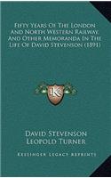 Fifty Years of the London and North Western Railway, and Other Memoranda in the Life of David Stevenson (1891)