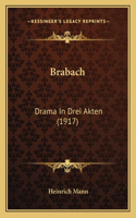 Brabach: Drama In Drei Akten (1917)(German)
