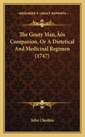 The Gouty Man's Companion, Or A Dietetical And Medicinal Regimen (1747)