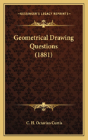 Geometrical Drawing Questions (1881)
