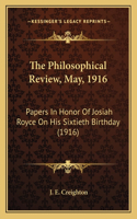 The Philosophical Review, May, 1916