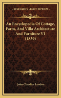 Encyclopedia Of Cottage, Farm, And Villa Architecture And Furniture V1 (1839)