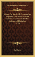 Beitrage Zur Kunde Alt-Franzosischer, Englischer Und Provenzalischer Literatur Aus Franzosischen Und Englischen Bibliotheken (1857)