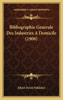 Bibliographie Generale Des Industries A Domicile (1908): (French)