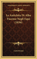 Le Antichita Di Alba Fucense Negli Equi (1836)