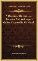 A Discourse On The Life, Character And Writings Of Gulian Crommelin Verplanck