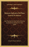 Memoria Esplicativa Del Plano General De Mejoras: Que Presenta Con Esta Fecha Al Excmo. Ayuntamiento De Esta M. H. Villa (1849)