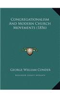 Congregationalism And Modern Church Movements (1856)