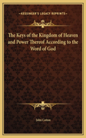 Keys of the Kingdom of Heaven and Power Thereof According to the Word of God