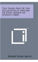 Third Part of the Ecclesiastical History of John, Bishop of Ephesus (1860)