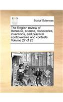 The English Review of Literature, Science, Discoveries, Inventions, and Practical Controversies and Contests. Volume 27 of 28