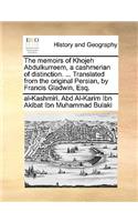 The Memoirs of Khojeh Abdulkurreem, a Cashmerian of Distinction. ... Translated from the Original Persian, by Francis Gladwin, Esq.