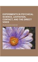 Experiments in Psychical Science, Levitation, Contact, and the Direct Voice: (English)