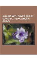 Albums with Cover Art by Edward J. Repka (Music Guide): Advance and Vanquish, Annihilation of Civilization, Beyond Recognition, Beyond the Gates, Doub