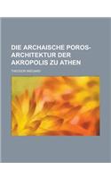 Die Archaische Poros-Architektur Der Akropolis Zu Athen
