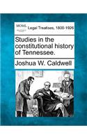 Studies in the Constitutional History of Tennessee.