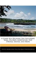 A Guide to a Relaxing Day: Including Yoga, Spa Days, Meditation, Hot Springs, Saunas, and More