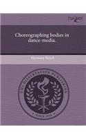 Choreographing Bodies in Dance-Media