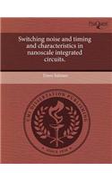 Switching Noise and Timing and Characteristics in Nanoscale Integrated Circuits: (English)