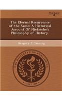 The Eternal Recurrence of the Same: A Historical Account of Nietzsche's Philosophy of History