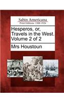 Hesperos, Or, Travels in the West. Volume 2 of 2