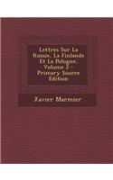 Lettres Sur La Russie, La Finlande Et La Pologne, Volume 2: (French)