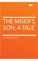 The Miser's Son; A Tale