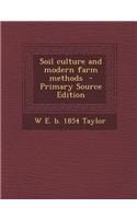 Soil Culture and Modern Farm Methods - Primary Source Edition