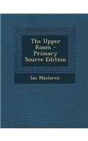 The Upper Room - Primary Source Edition