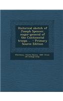 Historical Sketch of Joseph Spencer, Major-General of the Continental Troops .. - Primary Source Edition