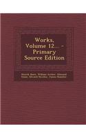 Works, Volume 12... - Primary Source Edition