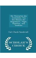 Die Thierarten Des Aristoteles: Von Den Klassen Der Säugethiere, Vögel, Reptilien, Und Insekten - Scholar's Choice Edition