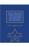The Roll of Honor, Containing the Names of Soldiers, Sailors, and Marines of All the Wars of Our Country Who Are Buried in the Cemeteries of Cook County, or the Garden of the Dead, Together with the Military Record and Place of Burial of Each of Th