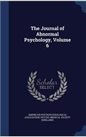 Journal of Abnormal Psychology, Volume 6