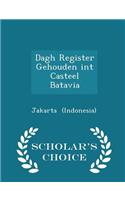 Dagh Register Gehouden Int Casteel Batavia - Scholar's Choice Edition