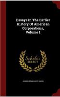 Essays in the Earlier History of American Corporations, Volume 1