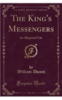 The King's Messengers: An Allegorical Tale (Classic Reprint)(English)