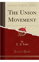 The Union Movement (Classic Reprint)
