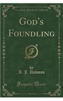 God's Foundling (Classic Reprint)