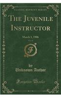 The Juvenile Instructor, Vol. 41: March 1, 1906 (Classic Reprint)