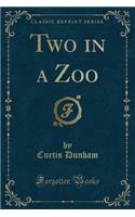 Two in a Zoo (Classic Reprint)