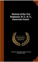 History of the 71st Regiment, N. G., N. Y., American Guard..