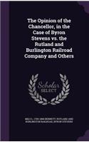 Opinion of the Chancellor, in the Case of Byron Stevens vs. the Rutland and Burlington Railroad Company and Others