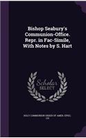 Bishop Seabury's Communion-Office. Repr. in Fac-Simile, With Notes by S. Hart: (English)