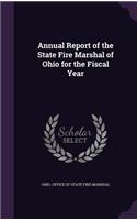 Annual Report of the State Fire Marshal of Ohio for the Fiscal Year