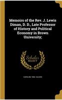 Memoirs of the Rev. J. Lewis Diman, D. D., Late Professor of History and Political Economy in Brown University;