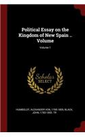 Political Essay on the Kingdom of New Spain .. Volume; Volume 1