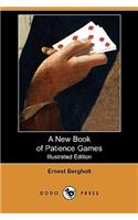 A New Book of Patience Games (Illustrated Edition) (Dodo Press)