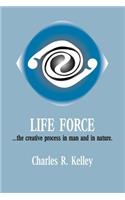 Life Force... the Creative Process in Man and in Nature